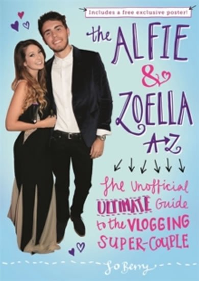 Berry Jo: The Alfie and Zoella A-Z - The Unofficial Ultimate Guide to the Vlogging Su Berry Jo: The Alfie and Zoella A-Z - The Unofficial Ultimate Guide to the Vlogging Su