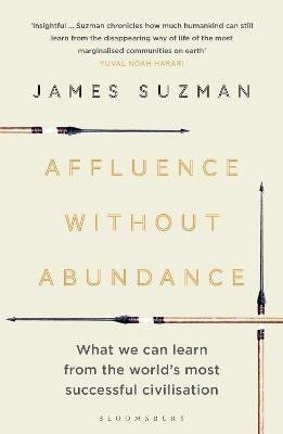 Suzman James: Affluence Without Abundance