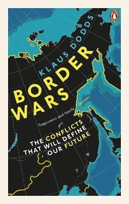 Dodds Klaus: Border Wars: The Conflicts That Will Define Our Future
