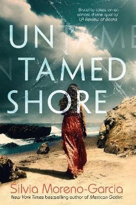Moreno-Garcia Silvia: Untamed Shore Moreno-Garcia Silvia: Untamed Shore