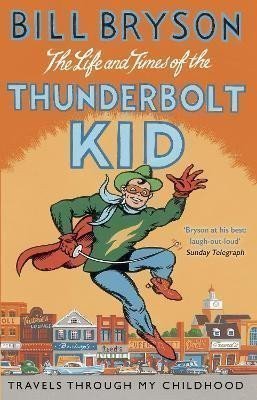 Bryson Bill: The Life And Times Of The Thunderbolt Kid: Travels Through my Childhood