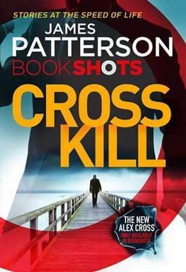 Patterson James: Cross Kill : Bookshots