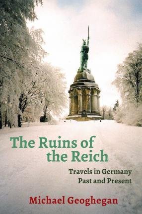 Geoghegan Michael: Ruins Of The Reich Geoghegan Michael: Ruins Of The Reich