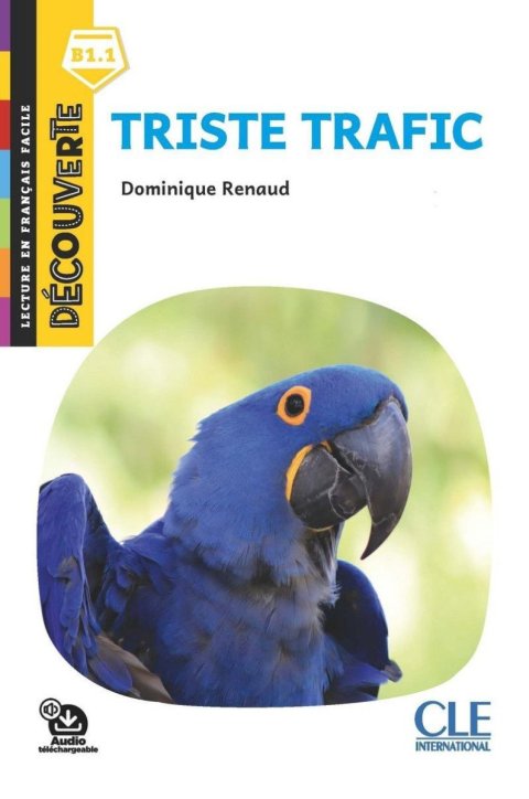 Renaud Dominique: Triste trafic - Niveau B1.1 - Lecture Découverte - Audio téléchargeable