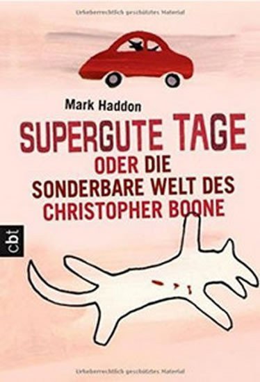 Haddon Mark: Supergute Tage Oder Die Sonderbare Welt Des Christopher Boone