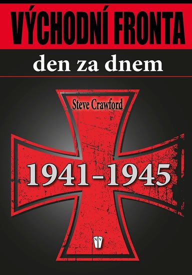 Crawford Steve: Východní fronta den za dnem 1941-1945 Crawford Steve: Východní fronta den za dnem 1941-1945