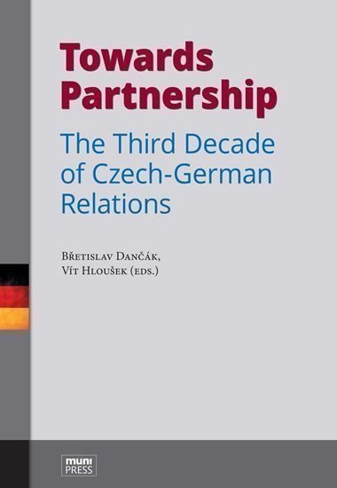 Belling Vojtěch: Towards Partnership: The Third Decade of Czech-German Relations