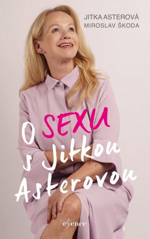 Asterová Jitka: O sexu s Jitkou Asterovou Asterová Jitka: O sexu s Jitkou Asterovou