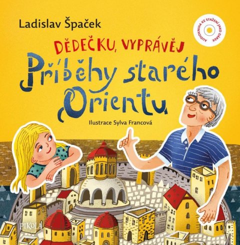 Špaček Ladislav: Dědečku, vyprávěj – Příběhy starého Orientu Špaček Ladislav: Dědečku, vyprávěj – Příběhy starého Orientu
