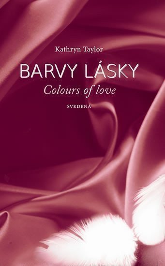 Taylor Kathryn: Barvy lásky / Colours of love 4 - Svedená