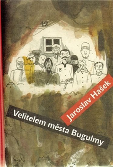 Hašek Jaroslav: Velitelem města Bugulmy Hašek Jaroslav: Velitelem města Bugulmy