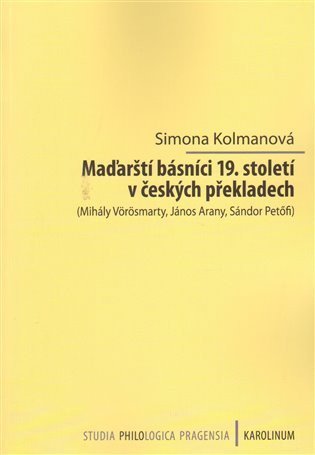 Kolmanová Simona: Maďarští básníci 19. století v českých překladech - Mihály Vörösmarty, Jáno