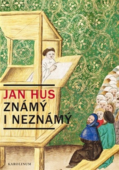 Kejř Jiří: Jan Hus známý i neznámý