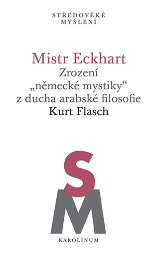 Flasch Kurt: Mistr Eckhart. Zrození německé mystiky z ducha arabské filosofie