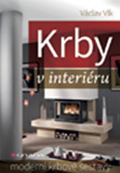 Vlk Václav: Krby v interiéru - Moderní krbové sestavy