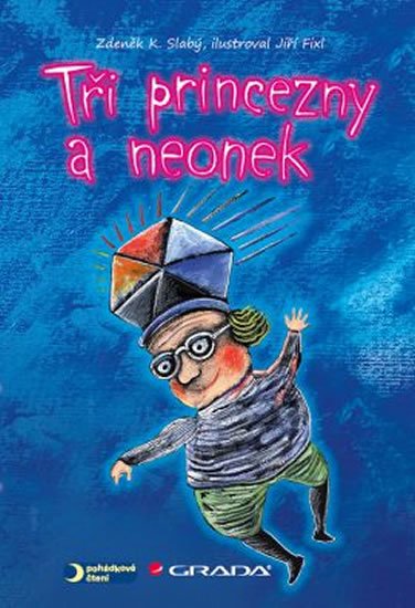 Slabý Zdeněk K.: Tři princezny a neonek