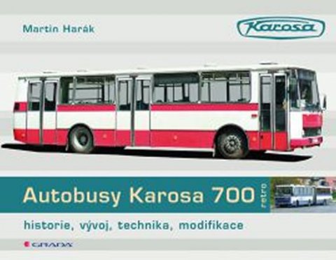 Harák Martin: Autobusy Karosa 700 - historie, vývoj, technika, modifikace