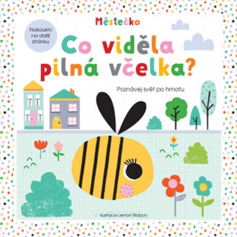 neuveden: Co viděla pilná včelka? Poznávej svět po hmatu neuveden: Co viděla pilná včelka? Poznávej svět po hmatu