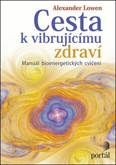 Lowen Alexander: Cesta k vibrujícímu zdraví