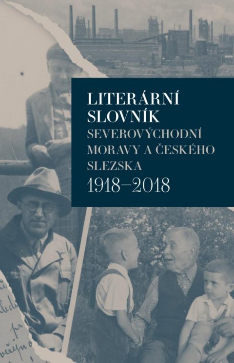 Málková Iva: Literární slovník severovýchodní Moravy a českého Slezska 1918-2018 Málková Iva: Literární slovník severovýchodní Moravy a českého Slezska 1918-2018