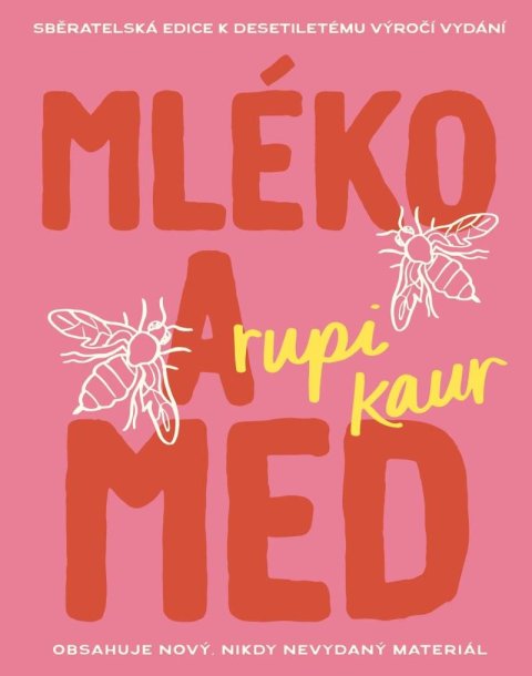 Kaur Rupi: Mléko a med (10. výročí) Kaur Rupi: Mléko a med (10. výročí)