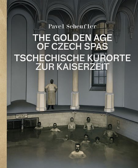 Scheufler Pavel: The Golden Age of Czech Spas / Tschechische Kurorte zur Kaiserzeit