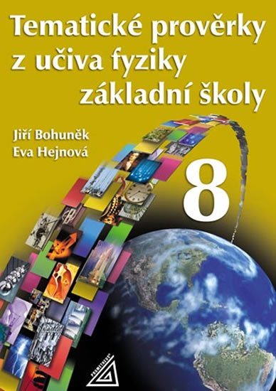 Bohuněk Jiří, Hejnová Eva: Tematické prověrky z učiva fyziky pro 8. ročník ZŠ