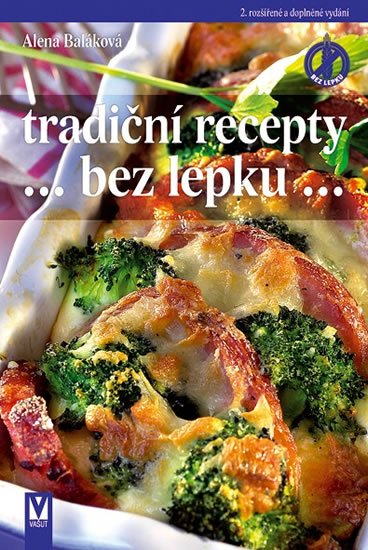 Baláková Alena: Tradiční recepty bez lepku Baláková Alena: Tradiční recepty bez lepku