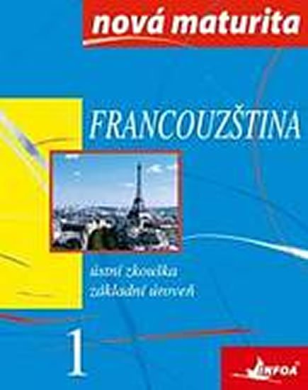 Szymanska-Wieczorek Jolanta: Francouzština - nová maturita 1 - ústní zkouška Szymanska-Wieczorek Jolanta: Francouzština - nová maturita 1 - ústní zkouška