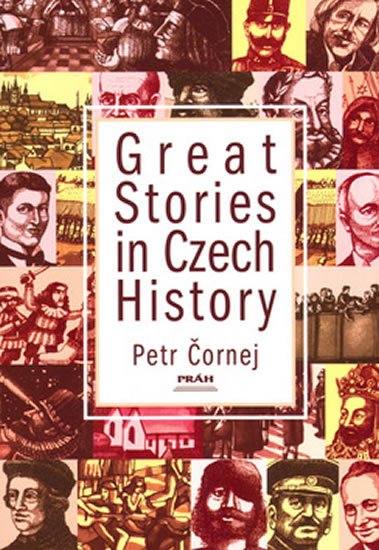 Čornej Petr: Great Stories in Czech History (anglicky) Čornej Petr: Great Stories in Czech History (anglicky)