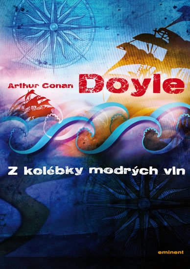 Doyle Arthur Conan: Z kolébky mořských vln Doyle Arthur Conan: Z kolébky mořských vln