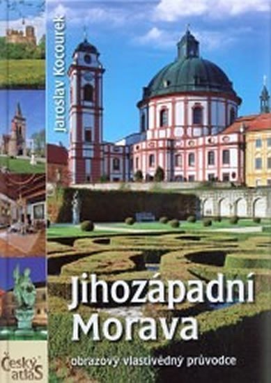 Kocourek Jaroslav: Český atlas - Jihozápadní Morava Kocourek Jaroslav: Český atlas - Jihozápadní Morava