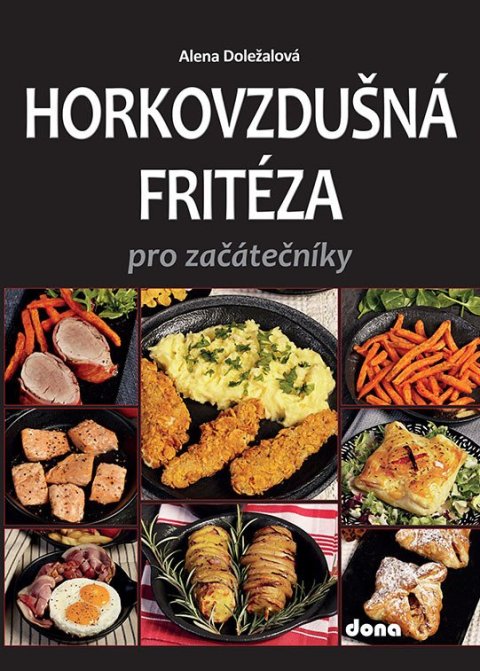 Doležalová Alena: Horkovzdušná fritéza pro začátečníky