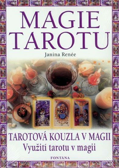 Renée Janina: Magie tarotu - Tarotová kouzla v magii, Využití tarotu v magii Renée Janina: Magie tarotu - Tarotová kouzla v magii, Využití tarotu v magii