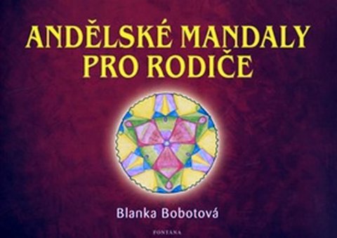 Bobotová Blanka: Andělské mandaly pro rodiče Bobotová Blanka: Andělské mandaly pro rodiče