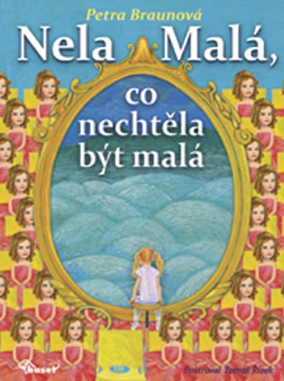 Braunová Petra: Nela Malá, co nechtěla být malá Braunová Petra: Nela Malá, co nechtěla být malá