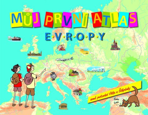 Štěpánek Vít: Můj první atlas Evropy aneb putování Vítka a Štěpánky Štěpánek Vít: Můj první atlas Evropy aneb putování Vítka a Štěpánky