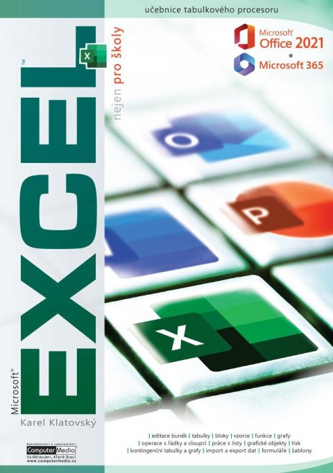 Klatovský Karel: Excel 2021 / 365 nejen pro školy Klatovský Karel: Excel 2021 / 365 nejen pro školy