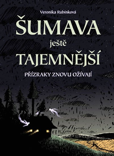 Rubínková Veronika: Šumava ještě tajemnější - Přízraky znovu ožívají Rubínková Veronika: Šumava ještě tajemnější - Přízraky znovu ožívají