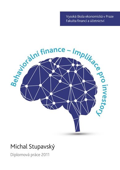 Stupavský Michal: Behaviorální finance - Implikace pro investory Stupavský Michal: Behaviorální finance - Implikace pro investory