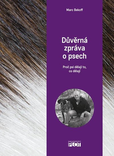 Beckoff Marc: Důvěrná zpráva o psech Beckoff Marc: Důvěrná zpráva o psech