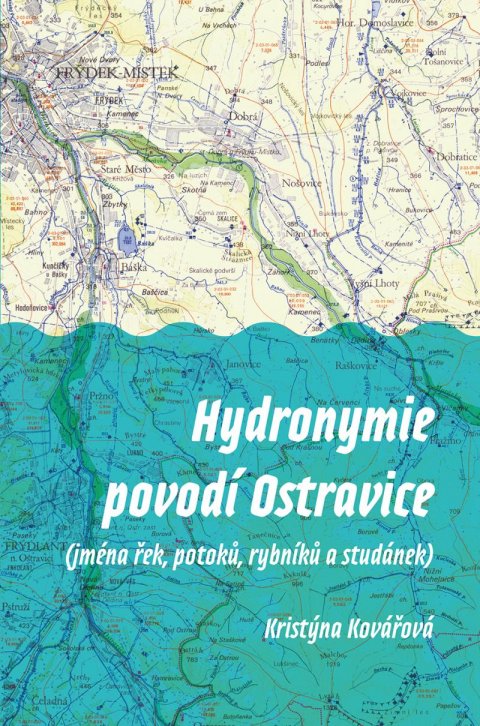 Kovářová Kristýna: Hydronymie povodí Ostravice (jména řek, potoků, rybníků a studánek) Kovářová Kristýna: Hydronymie povodí Ostravice (jména řek, potoků, rybníků a studánek)