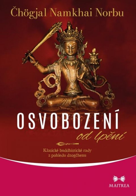 Norbu Namkhai Čhögjal: Osvobození od lpění - Klasické buddhistické rady z pohledu dzogčhenu