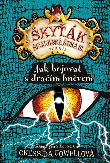 Cowellová Cressida: Jak bojovat s dračím hněvem (Škyťák Šelmovská Štika III.) 12 Cowellová Cressida: Jak bojovat s dračím hněvem (Škyťák Šelmovská Štika III.) 12