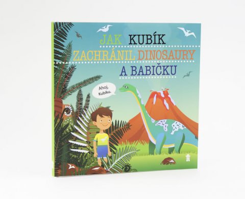 Matějů Šimon: Jak Kubík zachránil dinosaury a babičku - Dětské knihy se jmény Matějů Šimon: Jak Kubík zachránil dinosaury a babičku - Dětské knihy se jmény