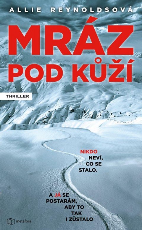 Reynoldsová Allie: Mráz pod kůží - Nikdo neví, co se stalo. A já se postarám, aby to tak i zůs