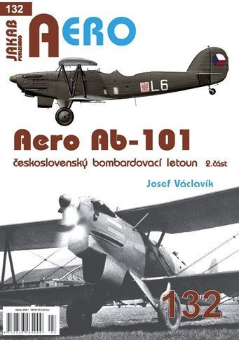 Václavík Josef: AERO 132 Aero Ab-101 československý bombardovací letoun 2. část