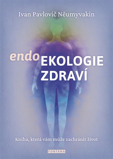 Něumyvakin Ivan Pavlovič: Endoekologie zdraví Něumyvakin Ivan Pavlovič: Endoekologie zdraví