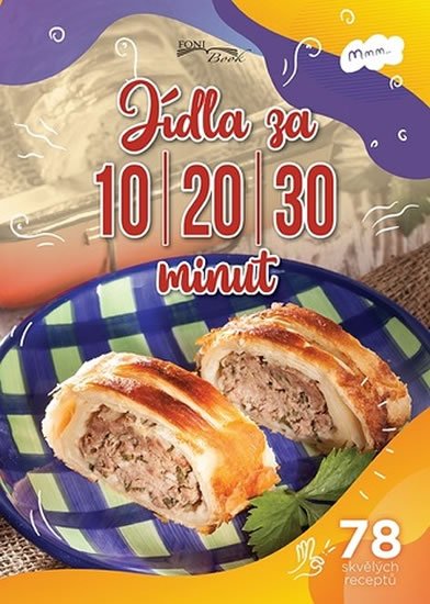 Liptai Zoltán: Jídla za 10-20-30 minut / 78 skvělých receptů
