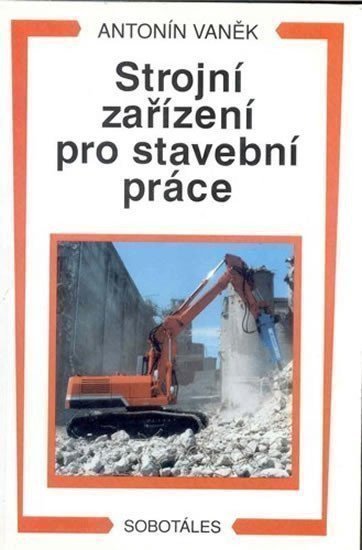 Vaněk Antonín: Strojní zařízení pro stavební práce
